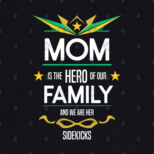 mom is the hero of our family by HCreatives
